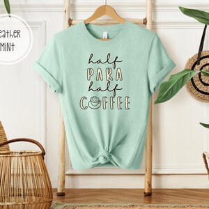 Half Para Half Coffee Tee | Shirt for Coffee Loving Paraprofessional | T-Shirt for Para that Loves Coffee | Paraprofessional Gift
