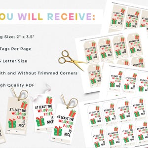 May include: Printable Christmas gift tags with the text "At least the wrapping paper is nice". The tags are 2 inches by 3.5 inches and come in a set of 8 per page. The tags are available with and without trimmed corners.