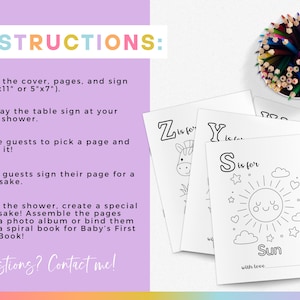 May include: Baby shower activity set with instructions. Includes coloring pages with letters and illustrations, a container of colored pencils, and instructions to create a keepsake ABC book. The pages are 8.5" x 11" or 5" x 7".