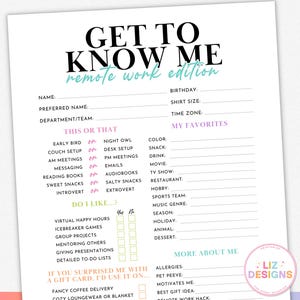 May include: A white printable "Get to Know Me" questionnaire, "remote work edition", with fill-in-the-blank sections for personal details, preferences, and favorites. The design includes pastel color accents and the "Liz Designs" logo.