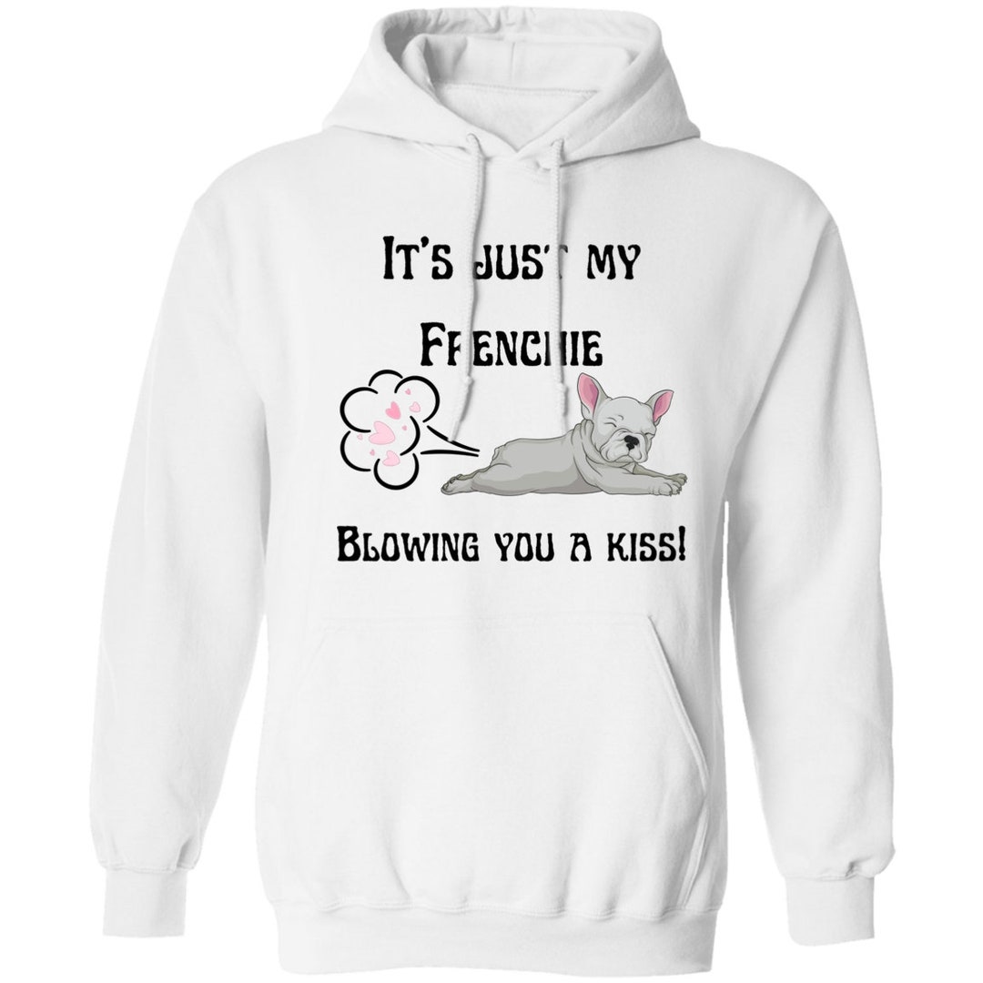 Funny Farting Frenchie Hoodie, Cute and Funny Frenchie, Funny Hoodie