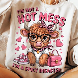 I&#39;m Not A Hot Mess I&#39;m A Spicy Disaster Png, Cute Cow Png, Hot Mess Cow, Funny Highland Cow T-Shirt Design, Western Sublimation Design