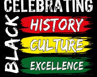 Celebrating Black History PNG, Celebrating Black Culture Excellence, Black History Month SVG, Black Culture Excellence Png, Digital Download