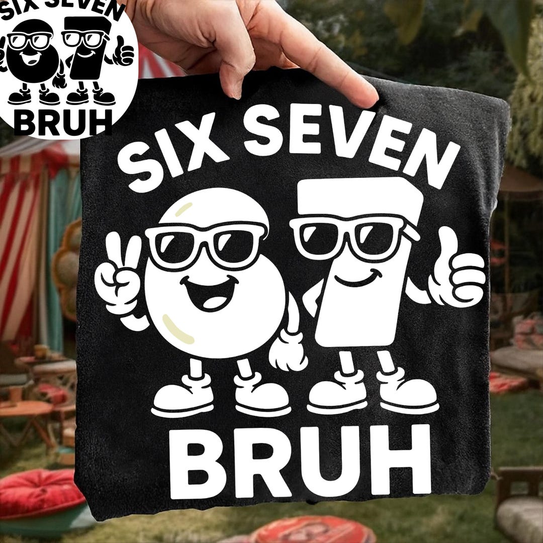 Six Seven Bruh Brainrot Meme Svg Png, 67 Humor Design, Funny Italian ...