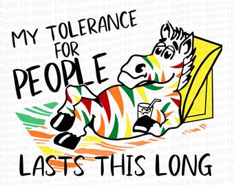 Min tolerans för människor varar så här länge SVG PNG, rolig zebra png, sarkastisk djursvg, digital nedladdning png