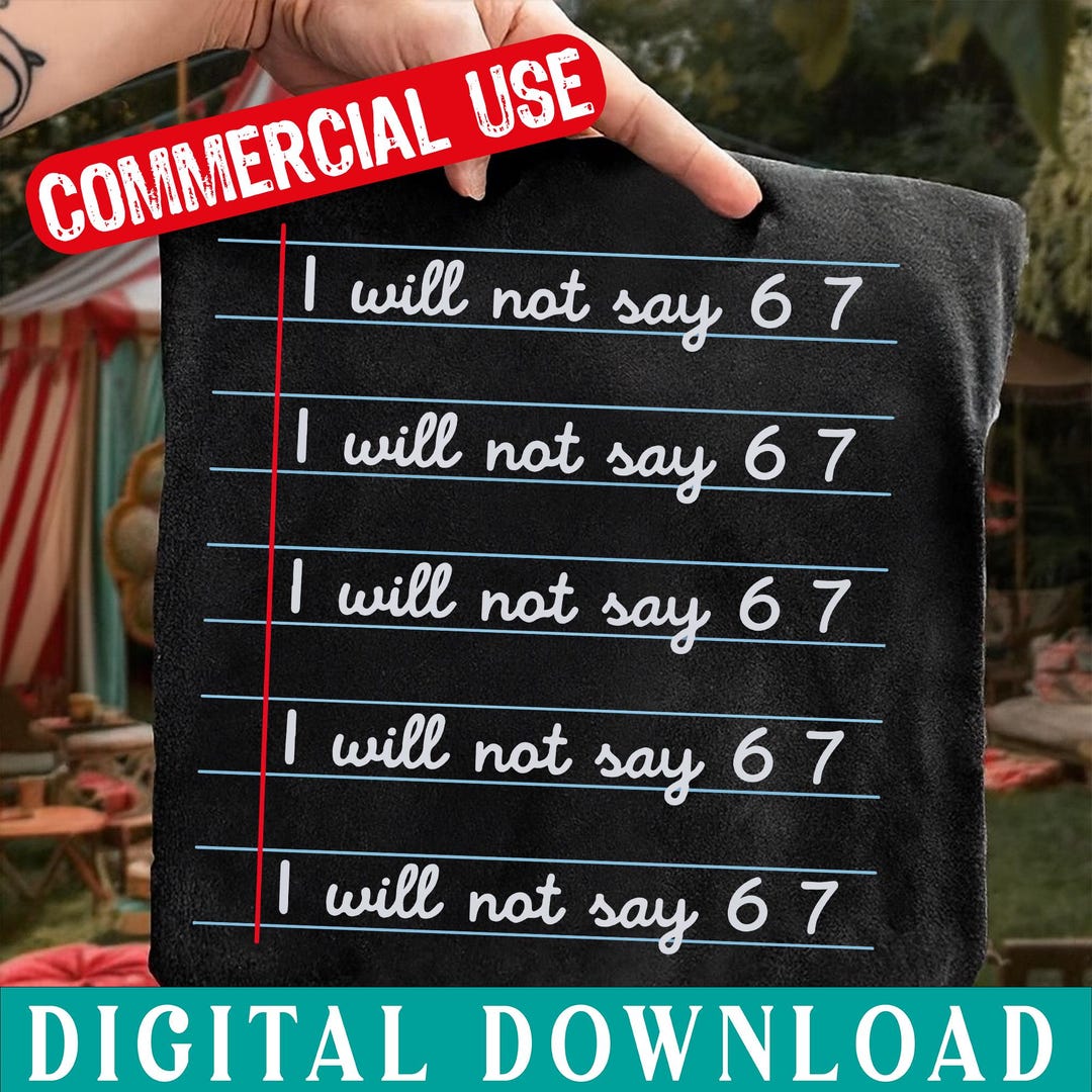 I Will Not Say 67 Png, Funny Teacher Classroom Shirt Design, Funny 6 7 ...