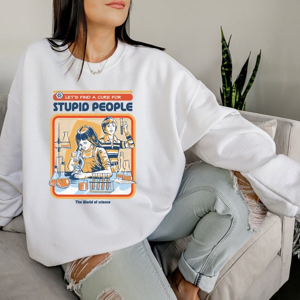 Let's Find A Cure For Stupid People Hoodie, Retro Vintage Sweatshirt, Funny Graphic Hoodie, Funny Sweatshirt, Unisex Hoodie
