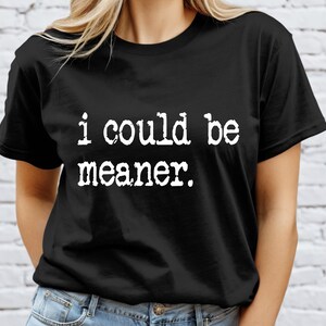 I Could Be Meaner PNG, Typography Graphics, Sarcastic Word Graphics, Vintage Typewriter Font Graphics for T-shirts, Trendy DTF pngs