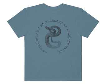 As welcome as a rattlesnake at a square dance graphic tee - Unisex Garment-Dyed T-shirt