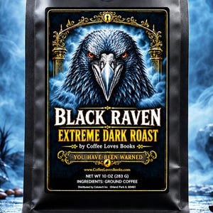 May include: A black coffee bag featuring a raven illustration and the text Black Raven Extreme Dark Roast. The label includes the phrase You Have Been Warned and states a net weight of 10 oz (283 g). The packaging is matte black with a zipper top.