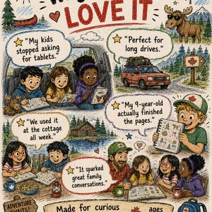 May include: A colorful illustrated poster titled Why Families LOVE IT featuring children engaged in activities, a car on a road, and a moose. Text includes testimonials, Made for curious CANADIAN KIDS ages 7-12, and ADVENTURE AWAITS on a wooden sign.