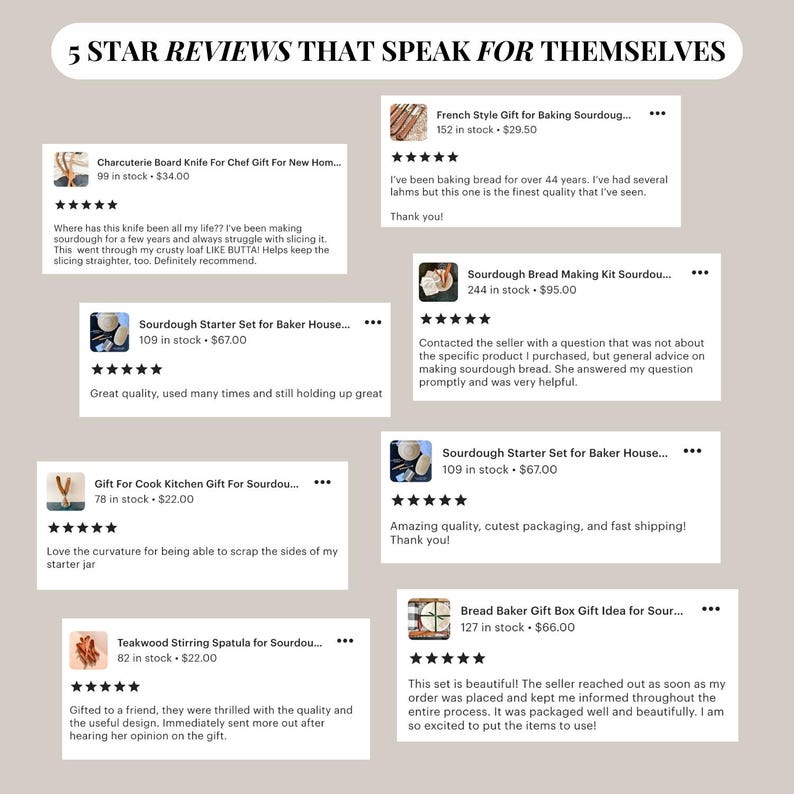 May include: A graphic featuring five-star customer reviews for various sourdough baking products. The reviews highlight items like a charcuterie board knife, sourdough starter sets, and a teakwood stirring spatula. The image includes product names and customer feedback.