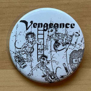 May include: A white button with a black and white illustration of three figures and the word "Vengeance" in black lettering.