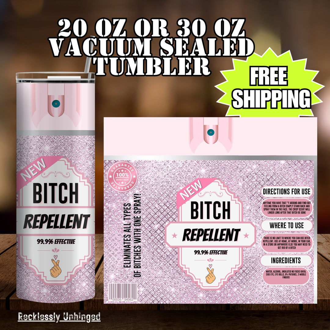 Bitch Repellent Want to Get Rid of Those Pesky Bitches Now You Can 20oz ...