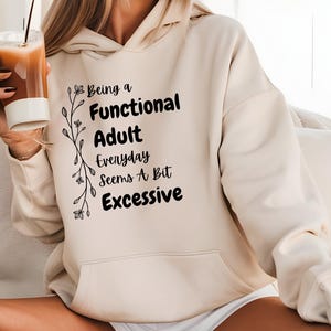 Funny Adulting T-Shirt Hoodie Sweatshirt | Sarcastic Work Shirt | Sassy Graphic Tee | Everyday Adulting Humor | Funny Gift for Men Women