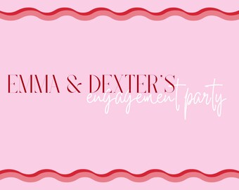May include: Pink background with a red wavy border. The text "EMMA & DEXTER'S engagement party" is written in white and red.