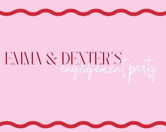 May include: A pink background with a red wavy border. The text "EMMA & DEXTER'S engagement party" is written in white.