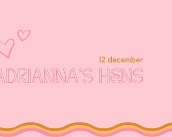 May include: Pink invitation with the text "ADRIANNA'S HENS" and the date "12 december" in orange. The background has a pink and orange wavy pattern.
