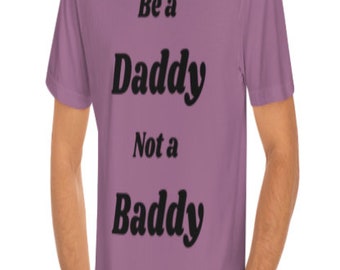 Be a Daddy Not a Baddy