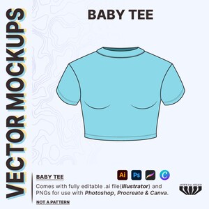 May include: A light blue baby tee mockup, with the text "BABY TEE" at the top of the image. The text "Comes with fully editable .ai file (Illustrator) and PNGs for use with Photoshop, Procreate & Canva. NOT A PATTERN" is at the bottom of the image.