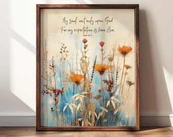 May include: A framed art print featuring a watercolor painting of wildflowers in shades of orange, red, and beige against a blue and cream background. The text "My soul, wait only upon God. For my expectation is from Him. Psalm 62:5" is written at the top.