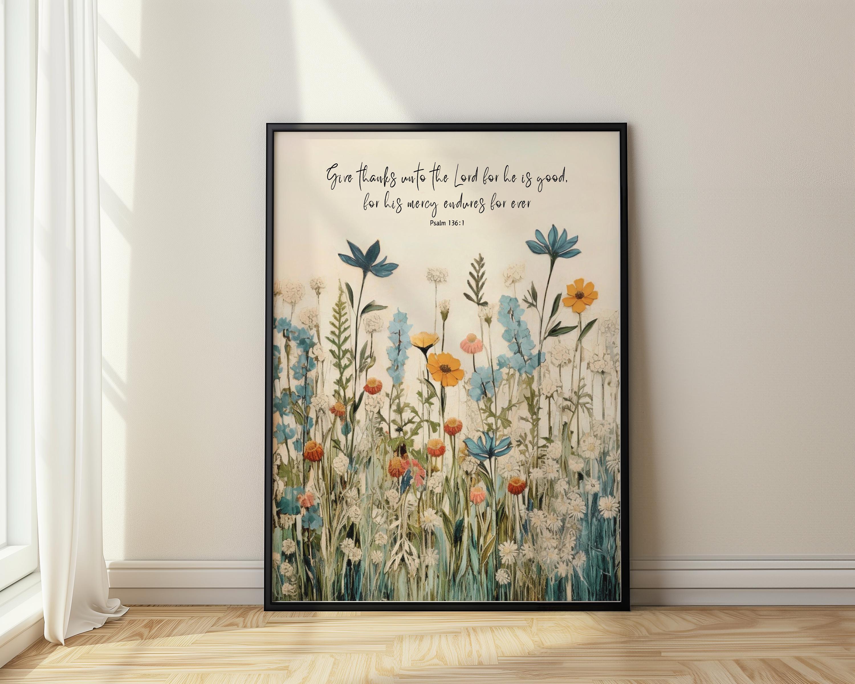 Art Print, Give Thanks To The Lord For He Is Good, His Mercy Endures Forever, Psalm 136:1, Scripture Art, Christian Wall Art, Wildflower Art