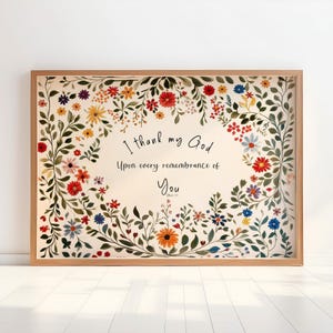Digitaler Download, ich danke meinem Gott bei jeder Erinnerung an dich, Wildblumen Christliche Kunst, Geschenk Freund, Schriftkunst, Phil 1: 3 KJV, Mutter Geschenk