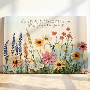 Canvas, This is the day that the LORD has made, Let us rejoice and be glad in it, Psalm 118:24, Scripture Art, Christian Art, Wildflower Art
