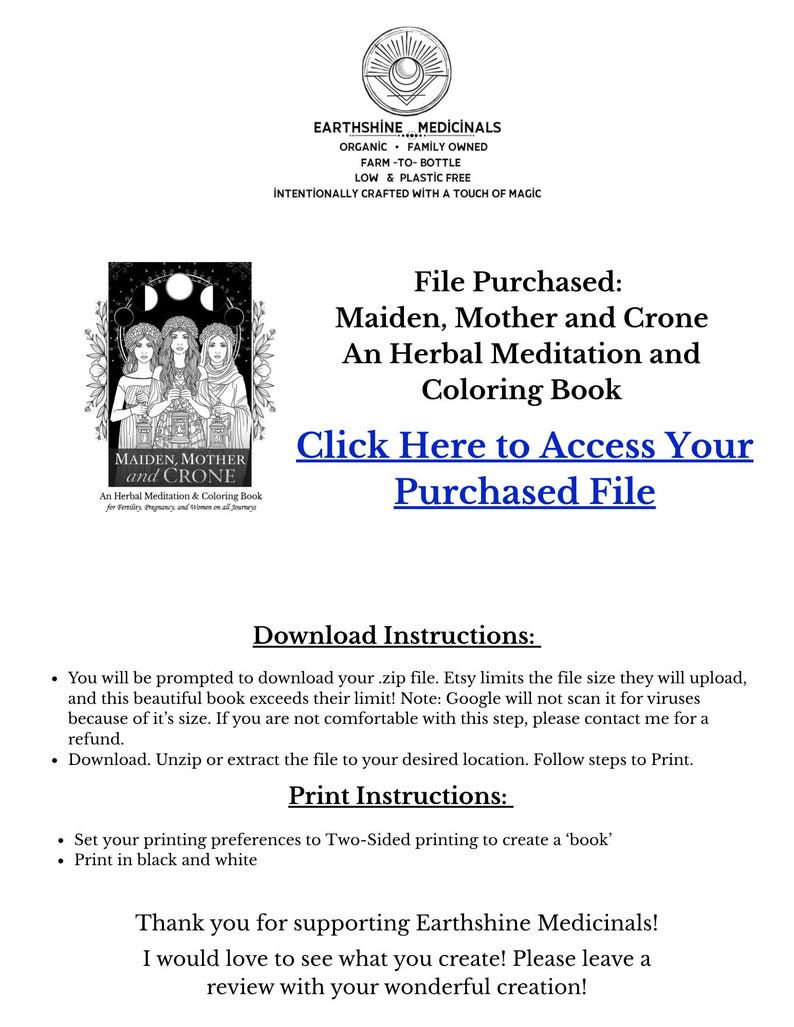 May include: Digital download of a coloring book titled "Maiden, Mother and Crone" with illustrations of three women. The image includes text about the product, download instructions, and printing instructions. The Earthshine Medicinals logo is at the top.