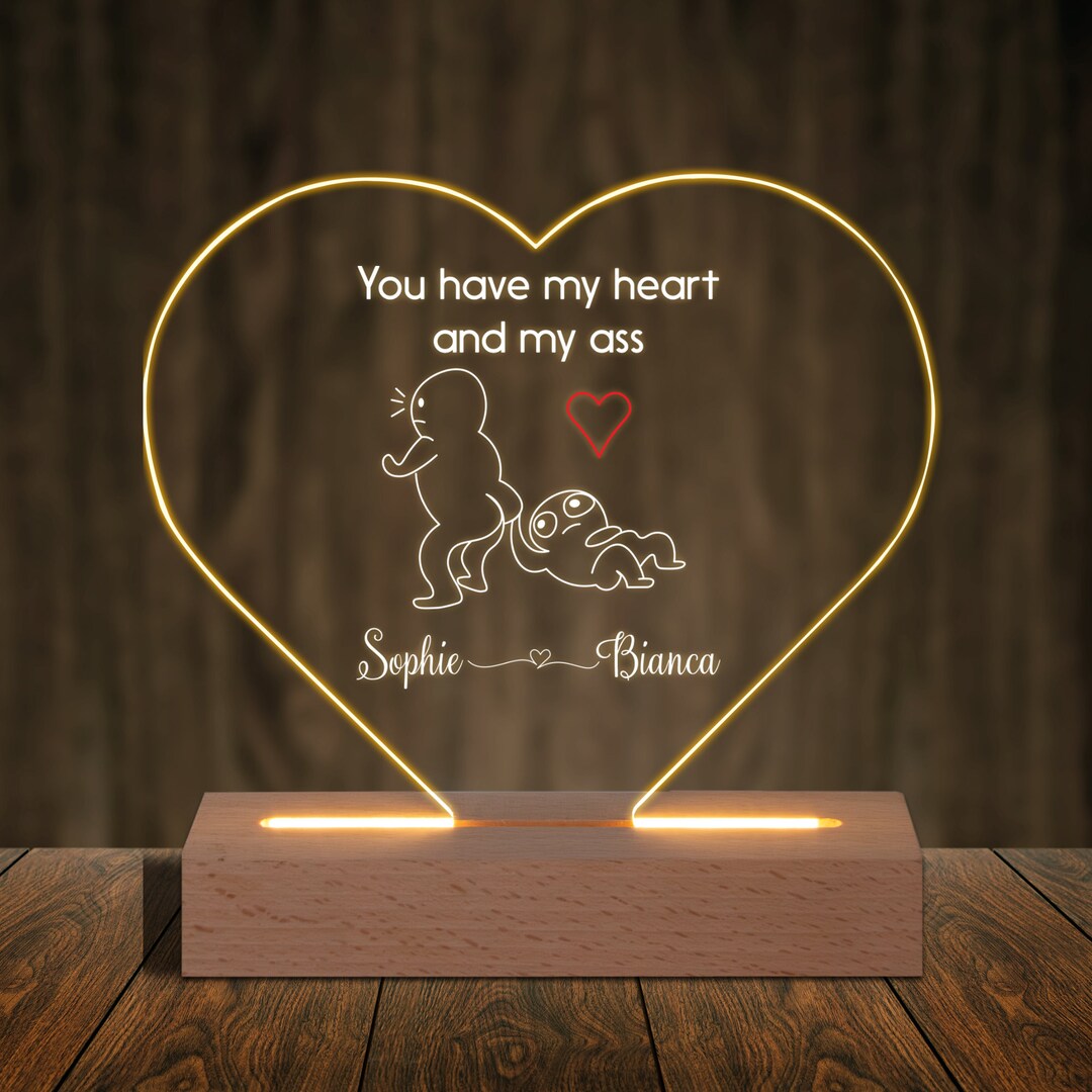Funny Night Light Gift You Have My Heart and My Ass Personalized