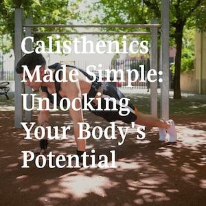 Puede incluir: Una persona haciendo flexiones al aire libre, con el texto: "Calistenia Hecha Simple: Desbloqueando el Potencial de tu Cuerpo." La persona lleva ropa deportiva y soportes para las muñecas. Una barra de dominadas es visible en el fondo.