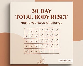 Op de afbeelding: Een vierkant digitaal document getiteld 30-DAY TOTAL BODY RESET Home Workout Challenge. De omslag bevat een raster met vinkjes die de voortgang aangeven, een kleine bladillustratie onderaan en een wit label met PDF EBOOK.