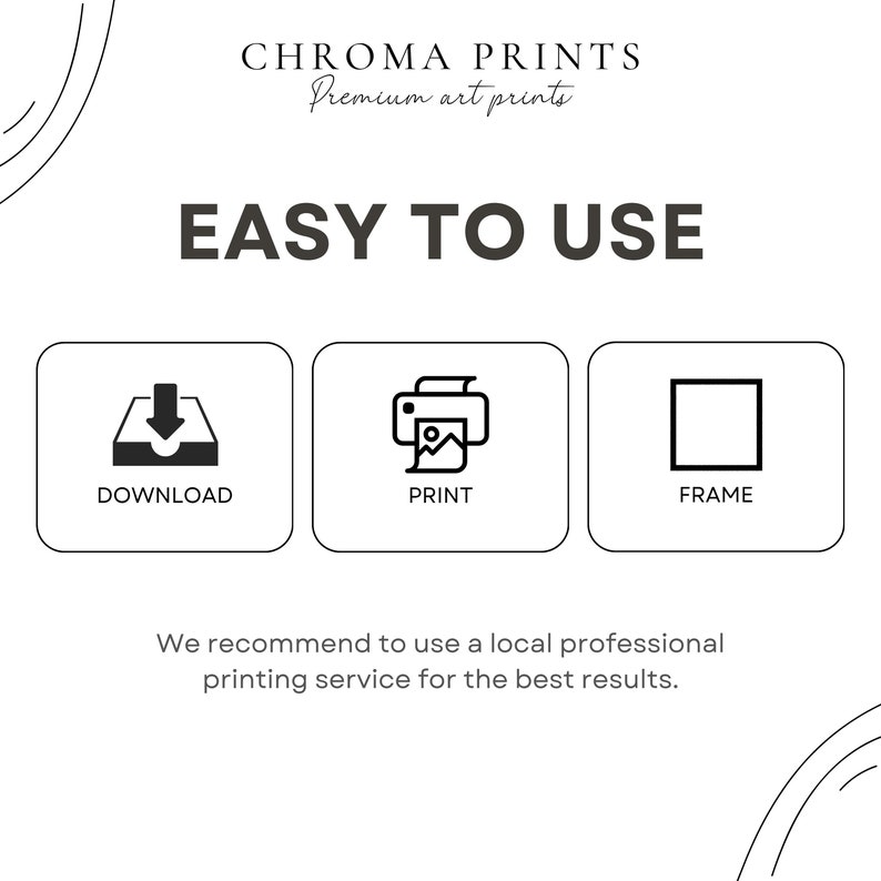以下が含まれることがあります： 「CHROMA PRINTS Premium art prints EASY TO USE」のテキストが入った白いグラフィック。ダウンロード、印刷、フレームのアイコンが表示されています。「最高の成果を得るには、地元の専門的な印刷サービスをご利用ください」というテキスト。