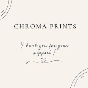 May include: A white background with black text that reads "CHROMA PRINTS" and "Thank you for your support!" with a small heart symbol below the text.