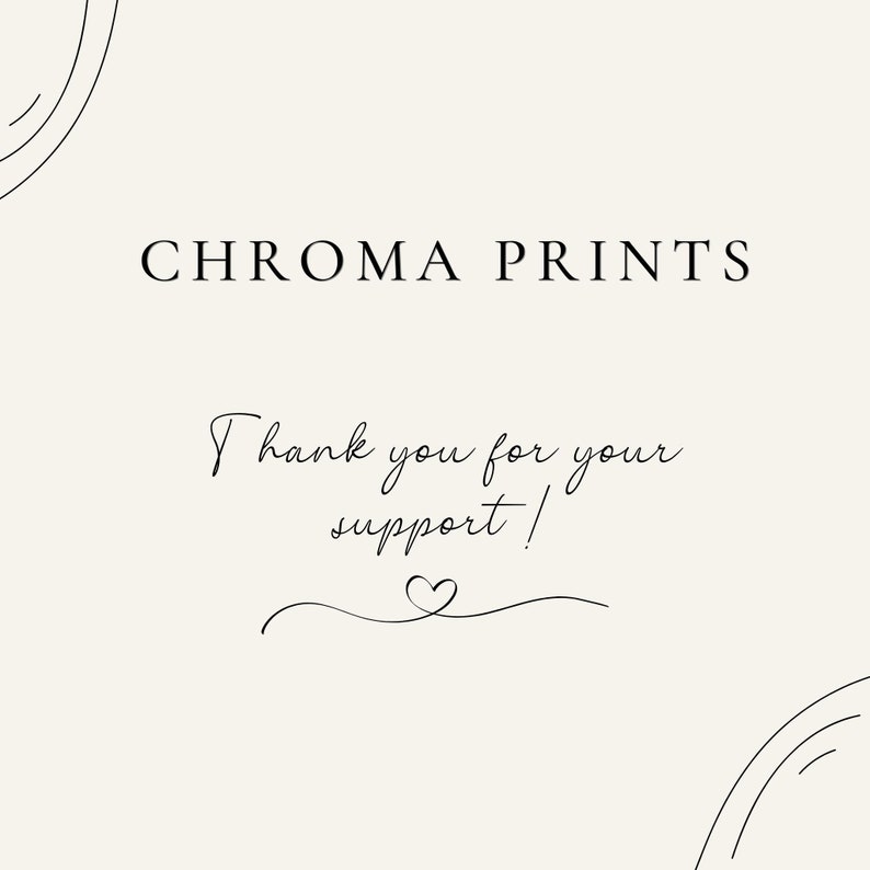 May include: A white background with black text that reads "CHROMA PRINTS" and "Thank you for your support!" with a small heart symbol below the text.