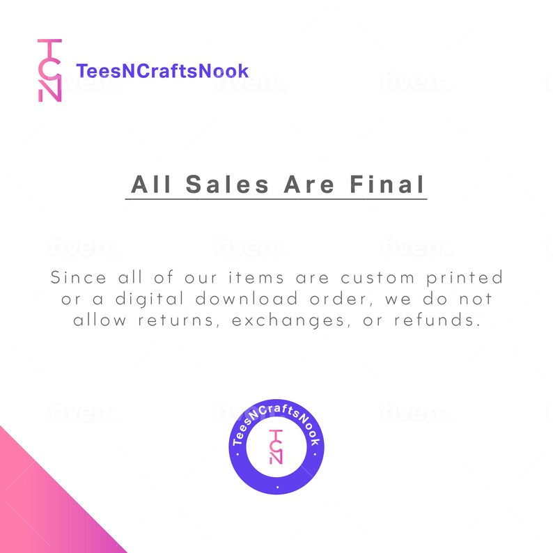 May include: White background with the text "All Sales Are Final". The image also includes the logo for TeesNCraftsNook, a pink and purple design with the letters "HOZ". The text explains the shop's return policy.