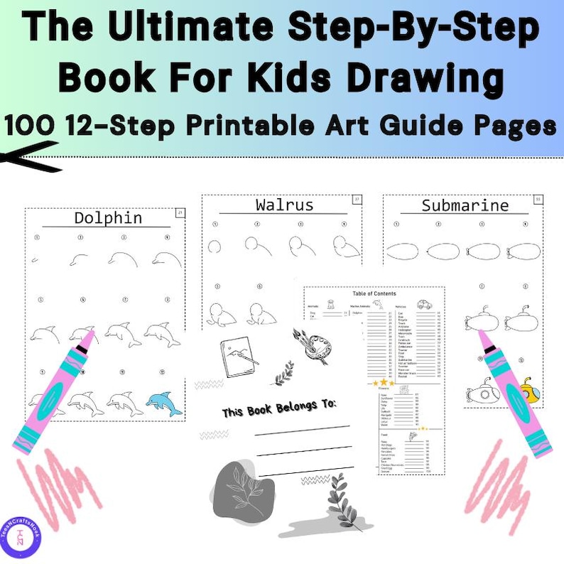 The Ultimate Step-By-Step Book For Kids Drawing. 100 12-Step Printable Art Guide Pages.