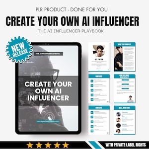 May include: A digital product advertisement for "Create Your Own AI Influencer," a playbook. The image features a tablet displaying the title, a "New Release" badge, and sample pages. Additional pages show content and images. The text includes "PLR PRODUCT - DONE FOR YOU" and "WITH PRIVATE LABEL RIGHTS."