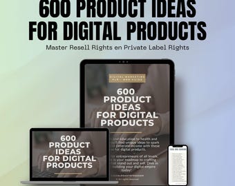 600 Profitable Digital Product Ideas: with Master Resell Rights (MRR) and Private Label Rights | Passive Income for your online business