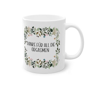 Motivtasse, Tasse, witzig & sarkastisch, Danke für all die Orgasmen