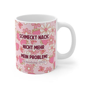 Lustige Tasse Schmeckt nach: Nicht mehr mein Problem! - Geschenk für frisch Geschiedene - Humorvolle Kaffeetasse - Geschenkidee Scheidung