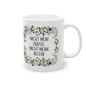 Motivtasse, Tasse, witzig & sarkastisch, nicht mein Zirkus, nicht meine Affen