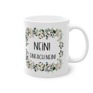 Motivtasse, Tasse, witzig & sarkastisch, Nein einfach nein