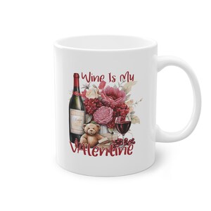 Copy of Motivtasse - Tasse Valentinstag - Wine is my Valentine - Geschenk - Freundin - Bff - witziger Spruch -