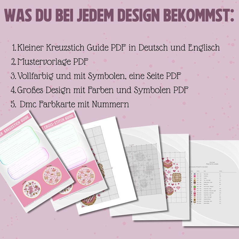 May include: A collection of printed cross-stitch pattern guides and charts. The guides are in English and German, with color charts and DMC color cards. The text on the top of the image says "WAS DU BEI JEDEM DESIGN BEKOMMST:" which translates to "WHAT YOU GET WITH EVERY DESIGN:"