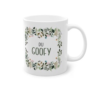 Motivtasse, Tasse, witzig & sarkastisch, du Goofy