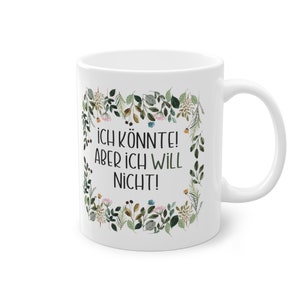 Motivtasse, Tasse, witzig & sarkastisch, ich könnte, aber ich will nicht