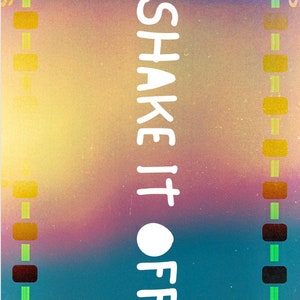 May include: A colorful gradient background with a white handwritten phrase "SHAKE IT OFF" in the center. The background has a vintage film strip effect with green, brown, and orange squares on the left and right sides.