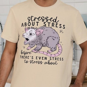 Stressed Opossum Shirt, Funny Possum T Shirt, Stressed About Stress Gift, Mental Health Tee, Adult Humor Shirt, Novelty Gift, Gag Gift