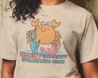 Funny Meme Crab Shirt, Reject Humanity Evolve Into Crab, Gag Gift, Funny Kawaii Tee, Funny Quote Shirts, Joke T-Shirt, Animal Meme Shirt